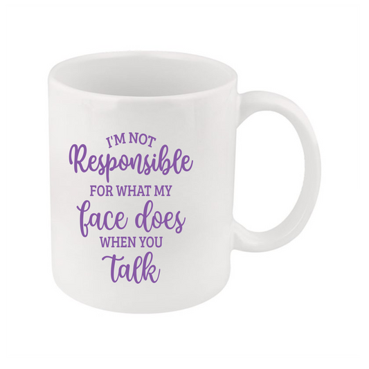 I'm Not Responsible for My Face Mug