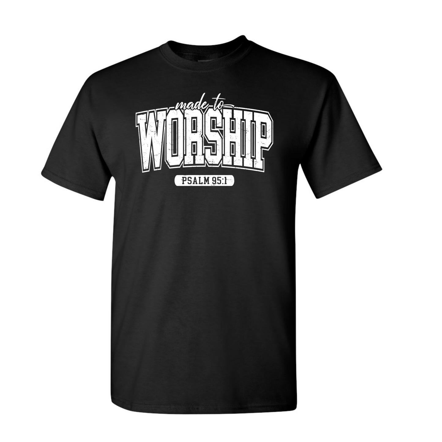 Made to Worship T-shirt (White Words)
