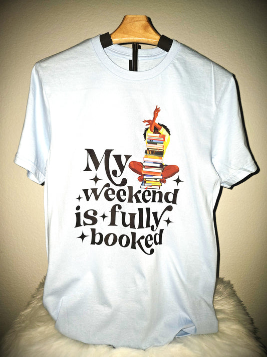 My Weekend is Fully Booked T-shirt