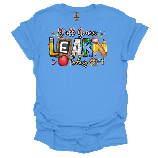 Y'all Gonna Learn T-shirt